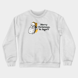 Merry Christmas, Ya Jagoff Crewneck Sweatshirt